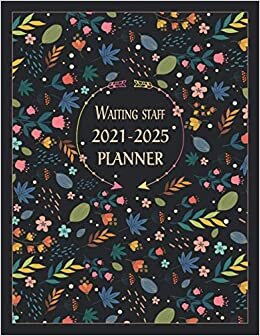 Waiting staff 2021-2025 Planner: Elegant Student 60 Month Calendar & Organizer, 5 Year Month's Focus, Top Goals and To-Do List Planner | 25 Additional ... Practical Months & Days Timeline, 8.5"x11"