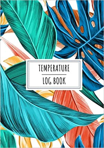 Temperature Log Book: Daily Tracker to Keep Track and Reviews Of Temperatures Recording | Record Date, Time, Temperature Level, Notes and More On 100 Detailed Sheets.