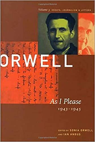 George Orwell: As I Please, 1943-1945 v. 3: The Collected Essays, Journalism and Letters (Collected Essays, Journalism and Letters George Orwell)