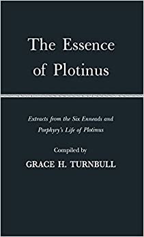 The Essence of Plotinus: Extracts from the Six "Enneads" and Porphyry's "Life of Plotinus": Extracts from the Six "Enneads" and Porphyry's "Life of Plotinus" indir