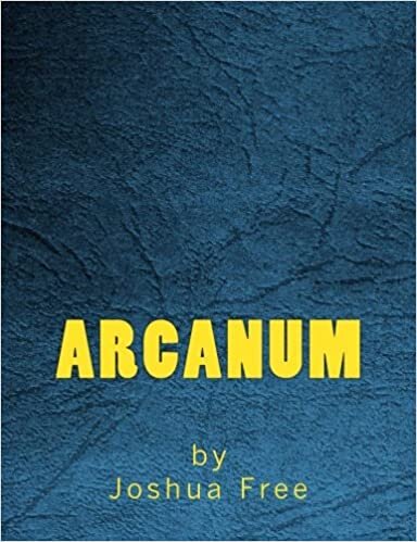 Arcanum: The Complete Guide to Systems of Magick & The Unification of the Metaphysical Universe