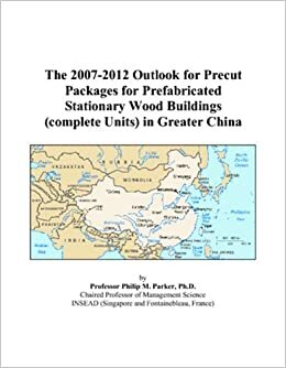 The 2007-2012 Outlook for Precut Packages for Prefabricated Stationary Wood Buildings (complete Units) in Greater China