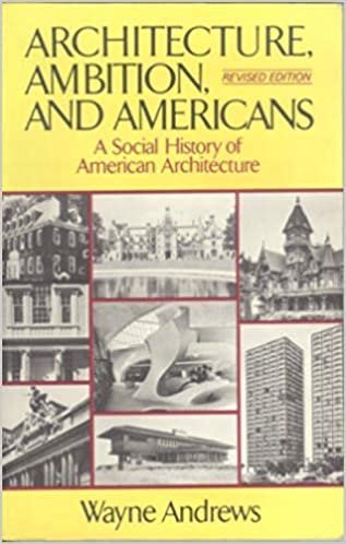 Architecture, Ambition and Americans: A Social History of American Architecture