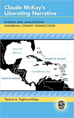 Claude McKay's Liberating Narrative: Russian and Anglophone Caribbean Literary Connections (Caribbean Studies)