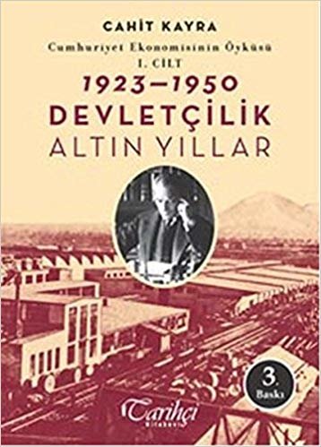 Cumhuriyet Ekonomisinin Öyküsü 1. Cilt: (1923 - 1950)