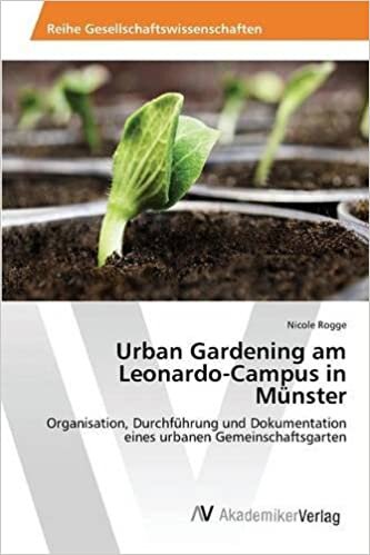 Urban Gardening am Leonardo-Campus in Münster: Organisation, Durchführung und Dokumentation eines urbanen Gemeinschaftsgarten