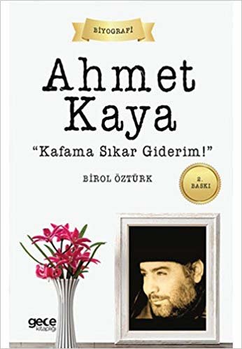 Ahmet Kaya: "Kafama Sıkar Giderim!"