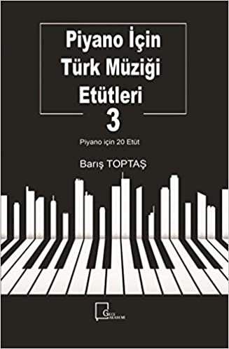 Piyano İçin Türk Müziği Etütleri 3: Piyano İçin 20 Etüt indir