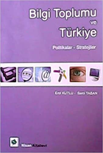 Bilgi Toplumu ve Türkiye: Politikalar - Stratejiler