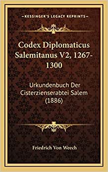 Codex Diplomaticus Salemitanus V2, 1267-1300: Urkundenbuch Der Cisterzienserabtei Salem (1886)