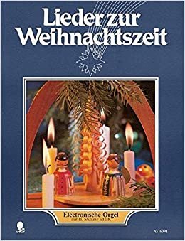 Lieder zur Weihnachtszeit: für das Solo- und Gruppenspiel. E-Orgel mit 2. Stimme ad libitum.