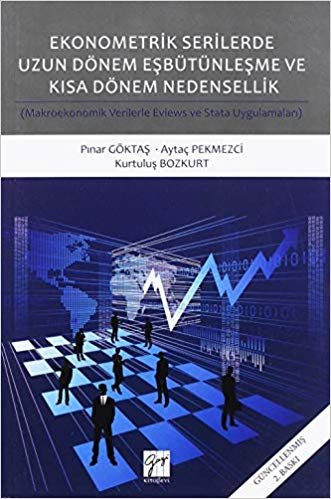 Ekonometrik Serilerde Uzun Dönem Eşbütünleşme ve Kısa Dönem Nedensellik: (Makroekonomik Verilerle Eviews ve Stata Uygulamaları