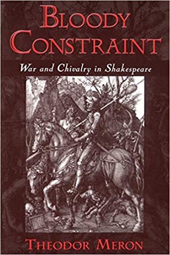 Bloody Constraint : War and Chivalry in Shakespeare