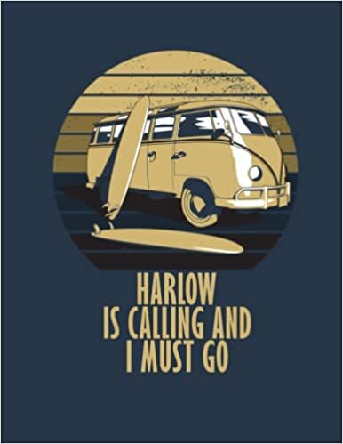 Harlow is Calling and I Must Go: Personalized notebook for traveling, Travel with your friends and lovers to Harlow, 8.5x11 80 Sheets Notebook, Harlow Personalised Journal