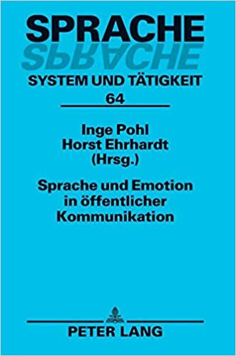 Sprache Und Emotion in Oeffentlicher Kommunikation (Sprache - System Und Taetigkeit)