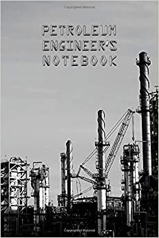 PETROLEUM ENGINEER'S NOTEBOOK: 120 Pages - 6" x 9" - Notebook - Great as a gift