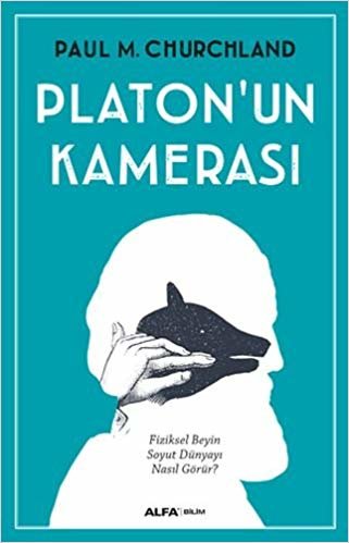 Platon'un Kamerası: Fiziksel Beyin Soyut Dünyayı Nasıl Görür? indir