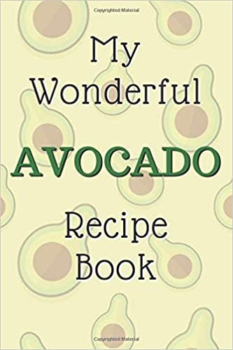 My Wonderful Avocado Recipe Book