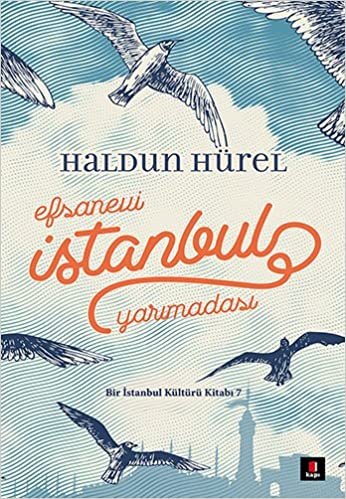 Efsanevi İstanbul Yarımadası (Ciltli): Bir İstanbul Kültürü Kitabı - 7