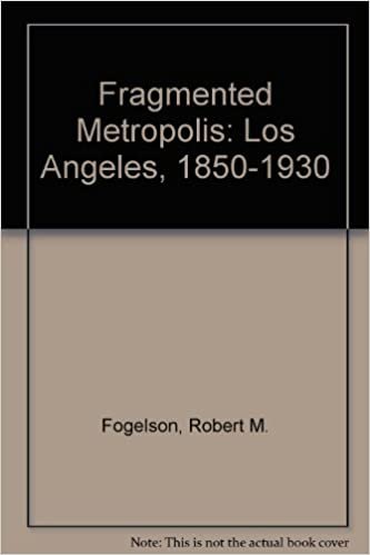 Fragmented Metropolis: Los Angeles, 1850-1930