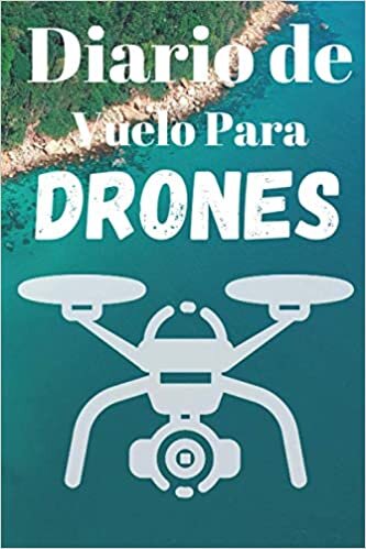 Diario De Vuelo Para Drones: Tiempo de vuelo de drones y registro de mapa de vuelo, diario de entrenamiento de vuelo de drones, lista de verificación, ubicación (de-a) minutos de vuelo,120 Paginas indir