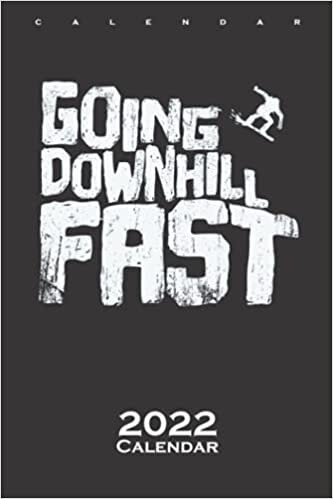 Going Down the Hill Fast Snowboarding Calendar 2022: Annual Calendar for Fans of extreme Sports on the Board