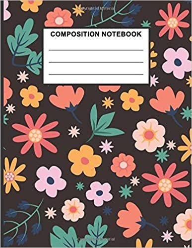 Composition Notebook: Flowers Notebook Cool Wide Ruled Line Paper Composition Notebook Perfect For Any Flowers Lover, School Birthday Special Gift. indir