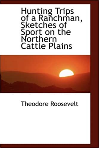 Hunting Trips of a Ranchman, Sketches of Sport on the Northern Cattle Plains indir