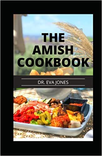 THE AMISH COOKBOOK: Delicious Everyday Recipes From The Amish Kitchen, Amish Community Cooking Guide With Delectable Amish Cooking Classics