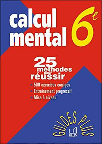 CALCUL MENTAL 6EME. 25 méthodes pour réussir (Guides Plus)