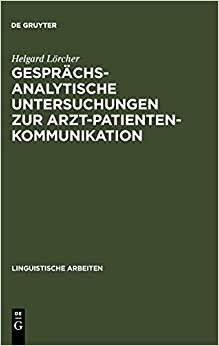 Gesprächsanalytische Untersuchungen zur Arzt-Patienten-Kommunikation (Linguistische Arbeiten)