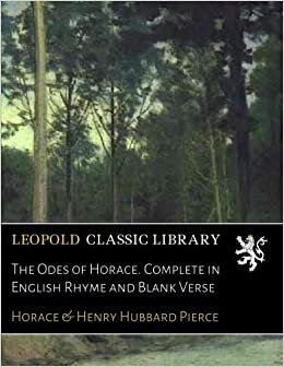 The Odes of Horace. Complete in English Rhyme and Blank Verse indir