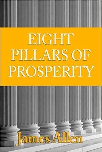 The Eight Pillars of Prosperity:: The Essential Steps from Where You Are to Your Temple of Prosperity