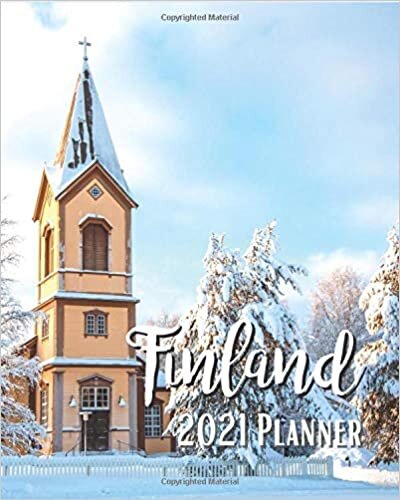 Finland 2021 Planner: Weekly & Monthly Agenda | 8 x 10 Size January 2021 - December 2021 | Lapland Finland Cover Design, Organizer And Calendar, Pretty and Simple