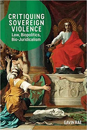 Critiquing Sovereign Violence: Law, Biopolitics and Bio-Juridicalism