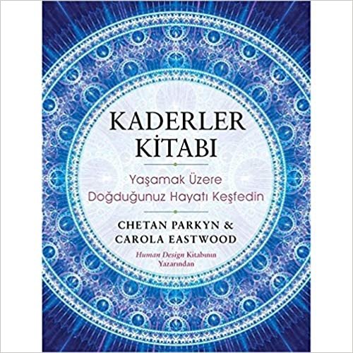 Kaderler Kitabı: Yaşamak Üzere Doğduğunuz Hayatı Keşfedin