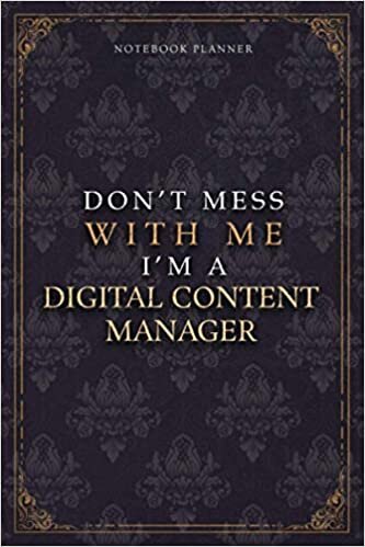Notebook Planner Don’t Mess With Me I’m A Digital Content Manager Luxury Job Title Working Cover: 5.24 x 22.86 cm, A5, 120 Pages, Budget Tracker, ... 6x9 inch, Diary, Teacher, Work List, Pocket