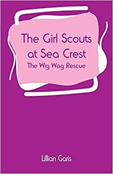 The Girl Scouts at Sea Crest: The Wig Wag Rescue