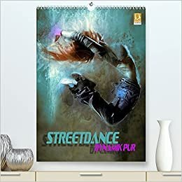 Streetdance - Dynamik pur (Premium, hochwertiger DIN A2 Wandkalender 2022, Kunstdruck in Hochglanz): Farbenfrohe Bilder beeindruckender Breakdance-, ... (Monatskalender, 14 Seiten ) (CALVENDO Kunst)