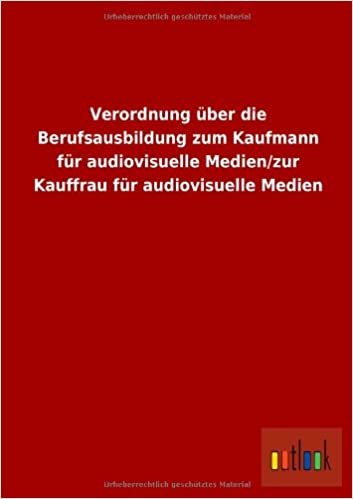 Verordnung Uber Die Berufsausbildung Zum Kaufmann Fur Audiovisuelle Medien/Zur Kauffrau Fur Audiovisuelle Medien