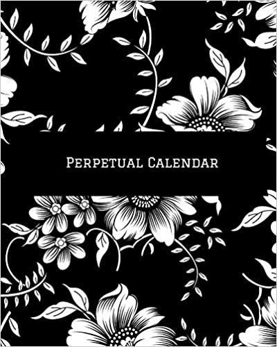 Perpetual Calendar: Calendar Book to Record all your Important Celebrations. Design for Any Party /Event such as Anniversaries, School Trip, Birthday ... Quotes & section for Christmas card indir