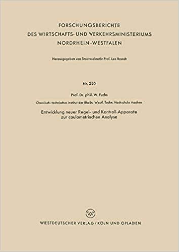 Entwicklung neuer Regel- und Kontroll-Apparate zur coulometrischen Analyse (Forschungsberichte des Wirtschafts- und Verkehrsministeriums Nordrhein-Westfalen) (German Edition)