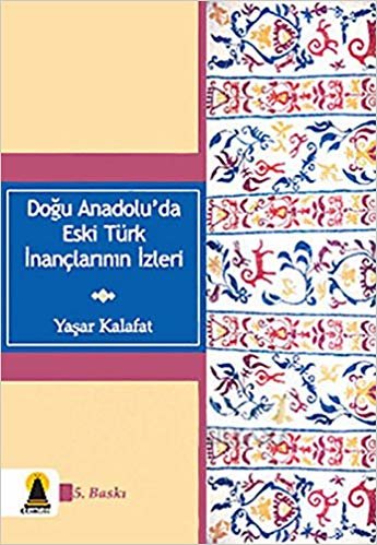 Doğu Anadolu’da Eski Türk İnançlarının İzleri