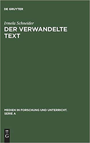 Der verwandelte Text: Wege zu einer Theorie der Literaturverfilmung (Medien in Forschung und Unterricht. Serie A, Band 4)