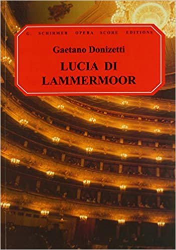 Lucia Di Lammermoor (the Bride of Lammermoor): Opera in Three Acts (G. Schirmer Opera Score Editions) indir