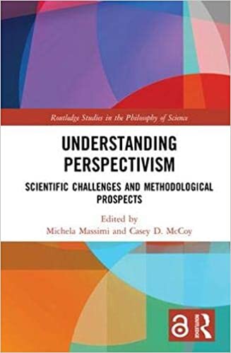 Understanding Perspectivism (Open Access): Scientific Challenges and Methodological Prospects (Routledge Studies in the Philosophy of Science) indir