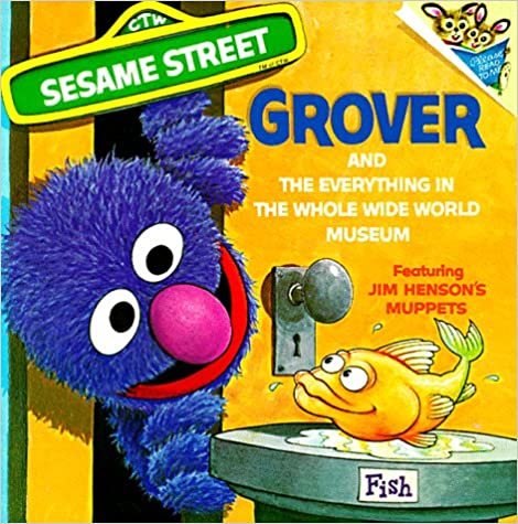 The Everything in the Whole Wide World Museum: With Lovable, Furry Old Grover (Pictureback(R))