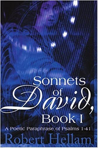 Sonnets of David, Book I: A Poetic Paraphrase of Psalms 1-41: Bk. I
