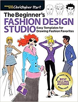 Beginner's Fashion Design Studio: 100 Easy Templates for Drawing Fashion Favorites (Drawing with Christopher Hart)