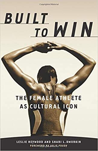 Built To Win: The Female Athlete as Cultural Icon (Sport and Culture Series, Band 5)